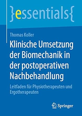 klinische umsetzung der biomechanik in der postoperativen nachbehandlung leitfaden fur physiotherapeuten und