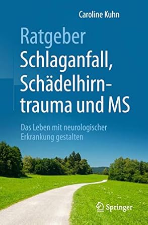 ratgeber schlaganfall schadelhirntrauma und ms das leben mit neurologischer erkrankung gestalten 1st edition