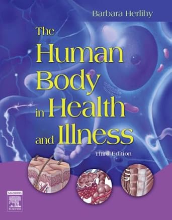 the human body in health and illness 1st edition barbara l herlihy 1416028862, 978-1416028864