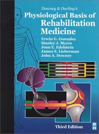 downey and darlings physiological basis of rehabilitation medicine 1st edition erwin g gonzalez md ,stanley j
