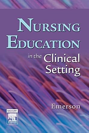nursing education in the clinical setting 1st edition roberta j emerson 0323036082, 978-0323036085