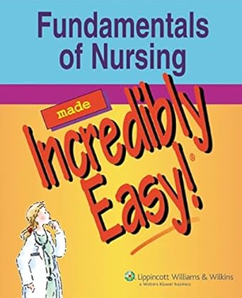 fundamentals of nursing made incredibly easy 1st edition springhouse 1582559309, 978-1582559308