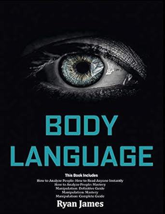 body language master the psychology and techniques behind how to analyze people instantly and influence them