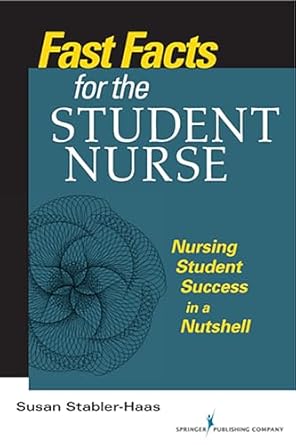 fast facts for the student nurse nursing student success in a nutshell 1st edition susan stabler haas msn rn