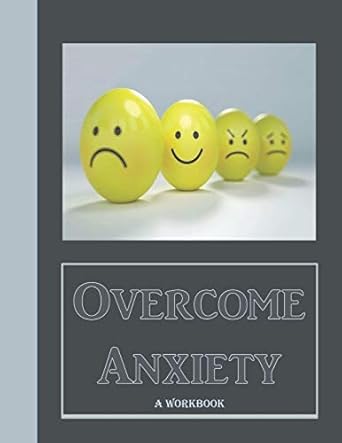 overcome anxiety a workbook help manage anxiety depression and stress 36 exercises and worksheets for