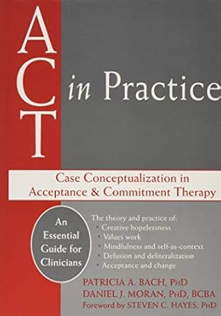 act in practice case conceptualization in acceptance and commitment therapy 1st edition patricia a bach phd