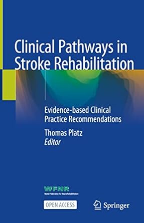 clinical pathways in stroke rehabilitation evidence based clinical practice recommendations 1st edition