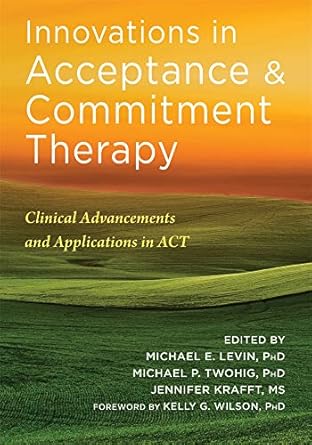 innovations in acceptance and commitment therapy clinical advancements and applications in act 1st edition