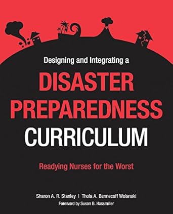 designing and integrating a disaster preparedness curriculum readying nurses for the worst 1st edition sharon