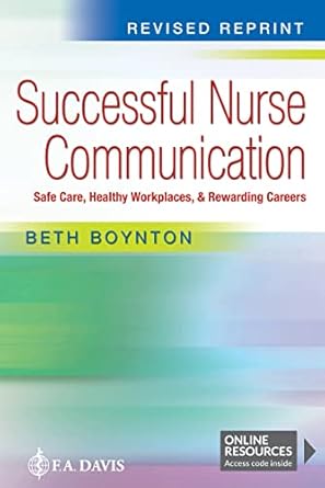 successful nurse communication revised reprint safe care healthy workplaces and rewarding careers 1st edition