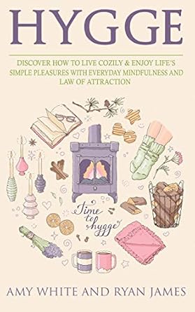 hygge 3 manuscripts discover how to live cozily and enjoy lifes simple pleasures with everyday mindfulness