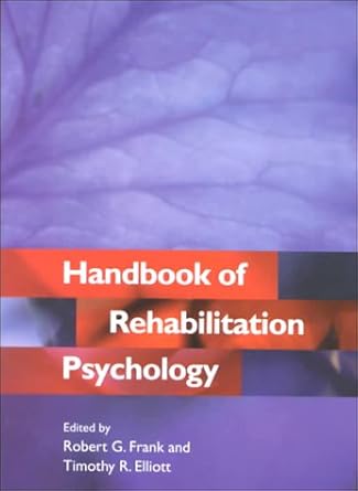 handbook of rehabilitation psychology 1st edition robert g frank ,timothy r elliott 1557986444, 978-1557986443