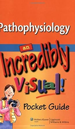 pathophysiology an incredibly visual pocket guide 1st edition lippincott williams wilkins 1605472360,