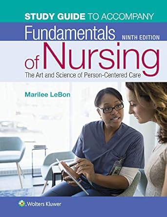 study guide for fundamentals of nursing the art and science of person centered care 1st edition marilee lebon
