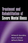 treatment and rehabilitation of severe mental illness 1st edition william d spaulding ,mary e sullivan