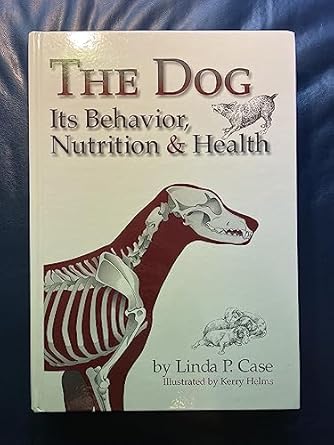 the dog its behaviour nutrition and health 1st edition linda p case ,kerry helms 0813812593, 978-0813812595