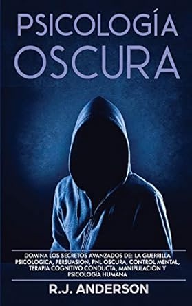 psicologia oscura domina los secretos avanzados de la guerrilla psicologica persuasion pnl oscura control