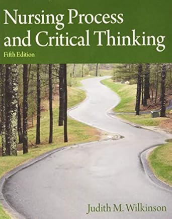 nursing process and critical thinking 1st edition judith wilkinson 0132181622, 978-0132181624