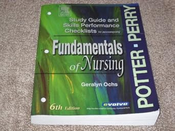 study guide and skills performance checklists to accompany fundamentals of nursing 1st edition patricia a
