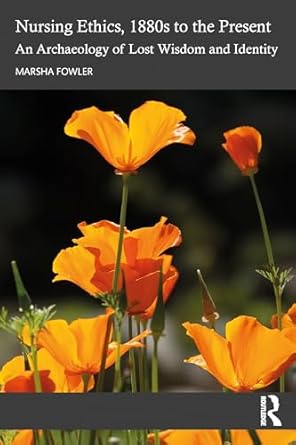 nursing ethics 1880s to the present 1st edition marsha fowler 1032200715, 978-1032200712