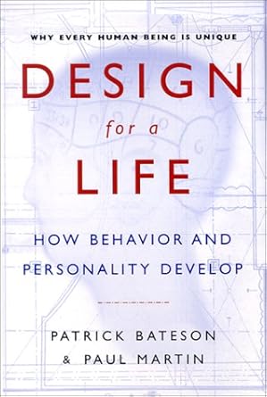 design for a life how behavior and personality develop 1st edition patrick bateson 0684869322, 978-0684869322