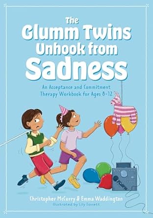 the glumm twins unhook from sadness an acceptance and commitment therapy workbook for ages 8 12 1st edition