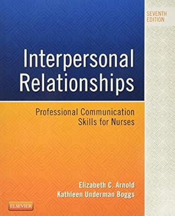 interpersonal relationships professional communication skills for nurses 1st edition elizabeth c arnold phd