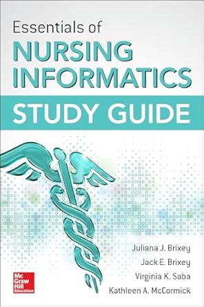 essentials of nursing informatics study guide 1st edition juliana j brixey ,jack e brixey ,virginia k saba