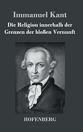 die religion innerhalb der grenzen der blossen vernunft 1st edition immanuel kant 384302541x, 978-3843025416