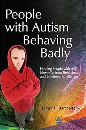 people with autism behaving badly helping people with asd move on from behavioral and emotional challenges
