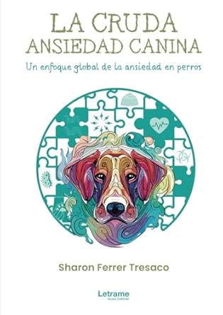 la cruda ansiedad canina un enfoque global de a ansiedad en perros 1st edition sharon ferrer tresaco
