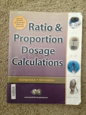 ratio and proportion dosage calculations 1st edition anthony patrick giangrasso ,dolores m shrimpton