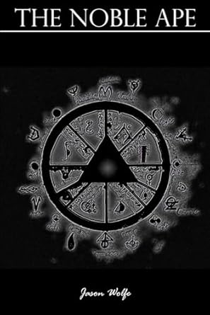 the noble ape 1st edition jason wolfe 1075280362, 978-1075280368