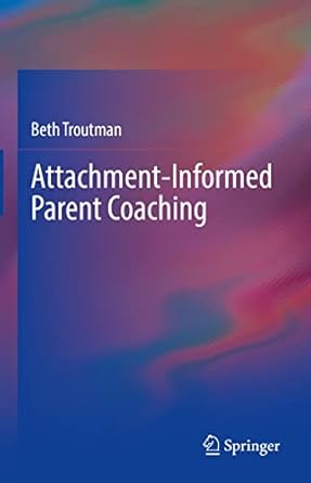 attachment informed parent coaching 1st edition beth troutman 3030985695, 978-3030985691