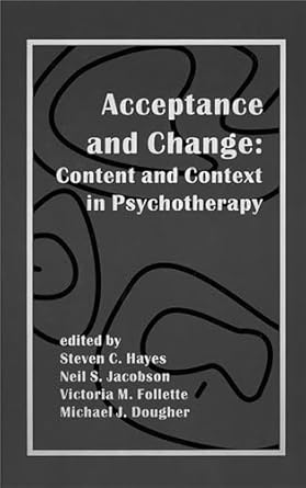 acceptance and change content and context in psychotherapy 1st edition michael dougher phd ,victoria follette