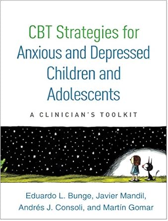 cbt strategies for anxious and depressed children and adolescents a clinicians toolkit 1st edition eduardo l