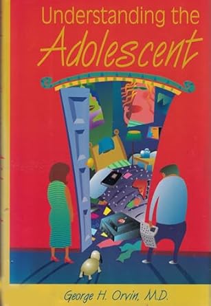 understanding the adolescent 1st edition m d orvin, george h 0880486511, 978-0880486514