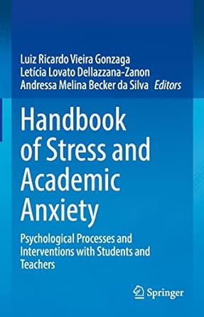 handbook of stress and academic anxiety psychological processes and interventions with students and teachers
