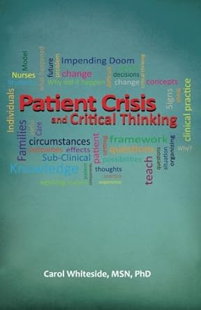 patient crisis and critical thinking 1st edition carol whiteside 1937661008, 978-1937661007