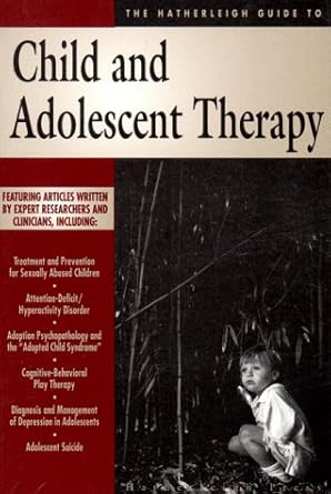 the hatherleigh guide to child and adolescent therapy 1st edition the hatherleigh guides 1886330468,