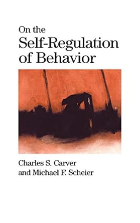 on the self regulation of behavior 1st edition charles s carver ,michael f scheier 0521572045, 978-0521572040