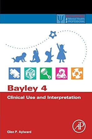 bayley 4 clinical use and interpretation 1st edition glen p aylward 0128177543, 978-0128177549