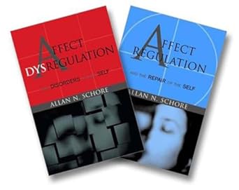 affect dysregulation and disorders of the self/affect regulation and the repair of the self 1st edition allan