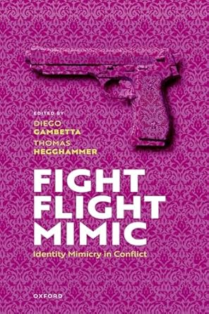 fight flight mimic identity mimicry in conflict 1st edition prof diego gambetta ,prof thomas hegghammer