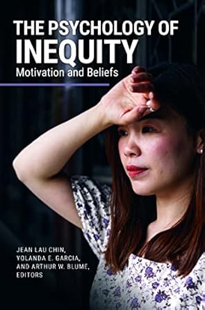 the psychology of inequity motivation and beliefs 1st edition jean lau chin ,yolanda e garcia ,arthur w blume