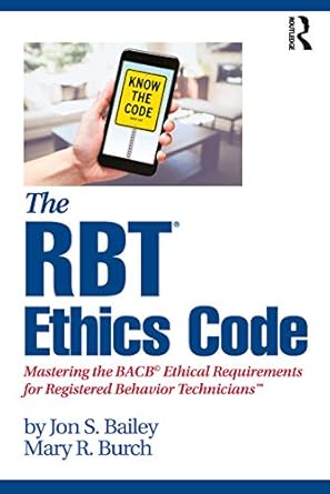 the rbt ethics code 1st edition jon s bailey ,mary r burch 0367342634, 978-0367342630