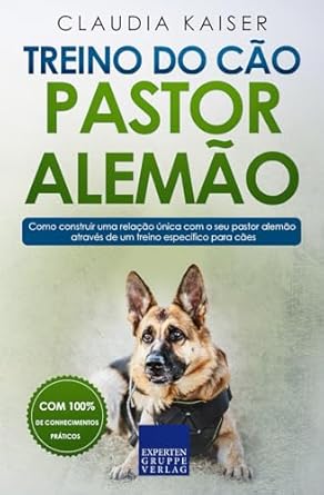 treino do cao pastor alemao como construir uma relacao unica com o seu pastor alemao atraves de um treino