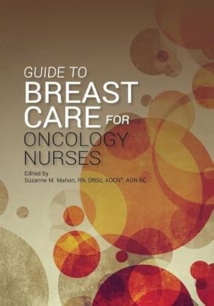 guide to breast care for oncology nurses 1st edition suzanne mahon 1635930065, 978-1635930061