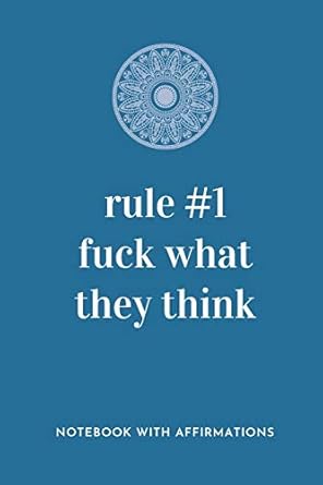 rule #1 fuck what they think notebook with empowering positive affirmations on every page for young girls and