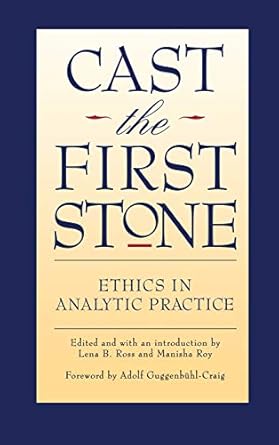 cast the first stone ethics in analytic practice 1st edition lena b ross ,manisha roy 1630510203,
